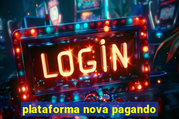 plataforma nova pagando